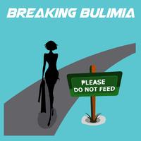 Breaking Bulimia +