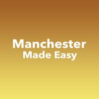 Manchester Made Easy