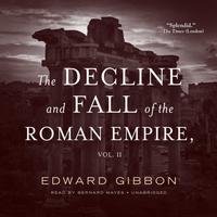 The Decline and Fall of the Roman Empire, Vol. II