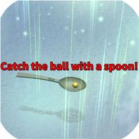 Catch the ball with a spoon!