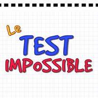 Le Test Impossible